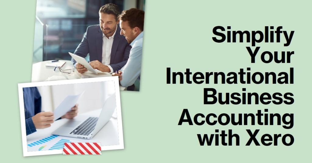 How Can Xero Simplify International Business&nbsp;Accounting?